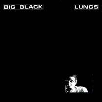 Big Black : Lungs